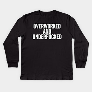 Overworked And Underfucked Blue Kids Long Sleeve T-Shirt